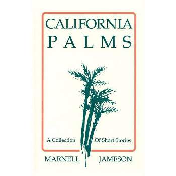 California Palms - by  Marnell Jameson (Paperback)