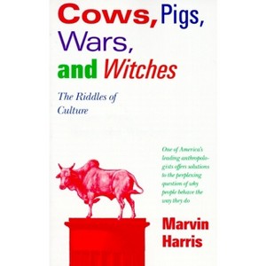 Cows, Pigs, Wars, and Witches - by  Marvin Harris (Paperback) - 1 of 1