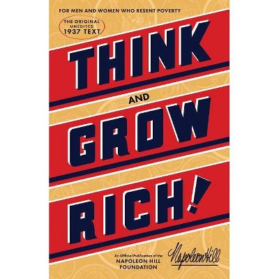 Think and Grow Rich - (Official Publication of the Napoleon Hill Foundation) by  Napoleon Hill (Paperback)