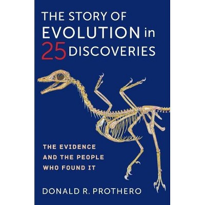 The Story of Evolution in 25 Discoveries - by  Donald R Prothero (Hardcover)