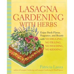 Lasagna Gardening with Herbs - by  Patricia Lanza (Paperback) - 1 of 1