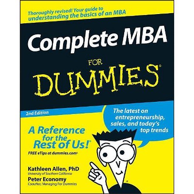 Complete MBA for Dummies - (For Dummies) 2nd Edition by  Kathleen Allen & Peter Economy (Paperback)