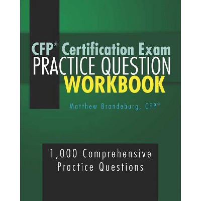 CFP Certification Exam Practice Question Workbook - by  Matthew Brandeburg (Paperback)