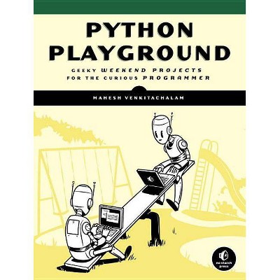 Python Playground - by  Mahesh Venkitachalam (Paperback)