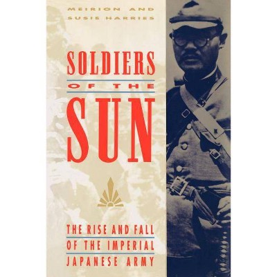 Soldiers of the Sun - by  Meirion Harries & Susie Harries & Susie Harris and Meirion Harris (Paperback)