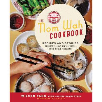 The Nom Wah Cookbook - by  Wilson Tang & Joshua David Stein (Hardcover)