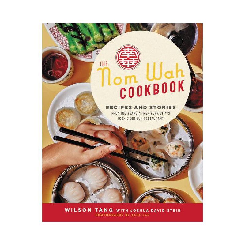 The Nom Wah Cookbook - by  Wilson Tang & Joshua David Stein (Hardcover), 1 of 2