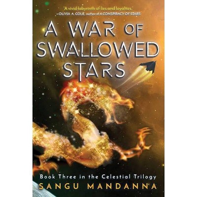 A War of Swallowed Stars, 3 - (Celestial Trilogy) by  Sangu Mandanna (Hardcover)