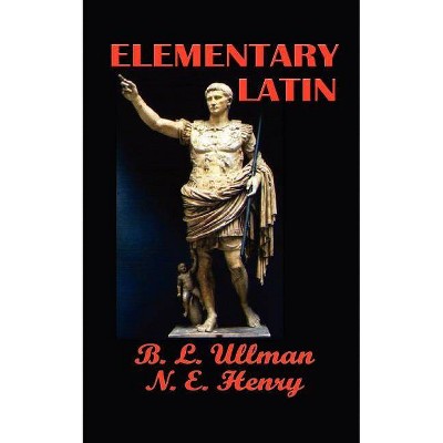 Elementary Latin - by  Norman E Henry (Paperback)