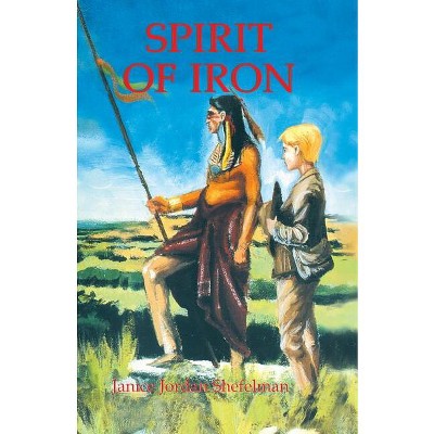 Spirit of Iron - (Texas Trilogy) by  Janice Shefelman (Paperback)