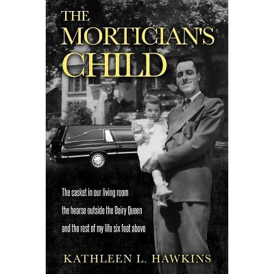 The Mortician's Child - by  Kathleen L Hawkins (Paperback)