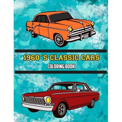 1960's Classic Cars Coloring Book - by  Osam Colors (Paperback)