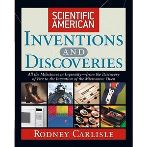 Scientific American Inventions and Discoveries - by  Rodney Carlisle & Scientific American (Hardcover) - 1 of 1