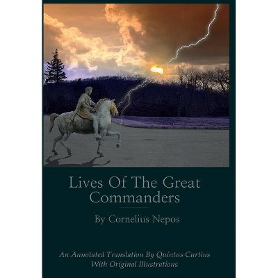 Lives of the Great Commanders - Annotated by  Quintus Curtius (Hardcover)