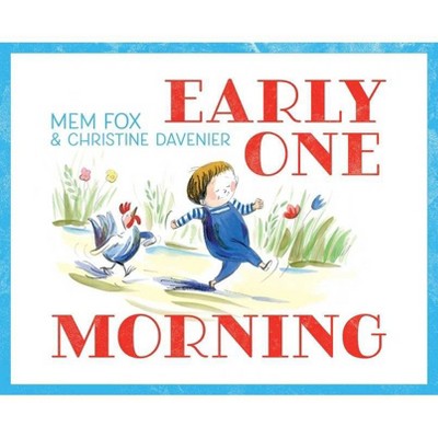 Early One Morning - by  Mem Fox (Hardcover)