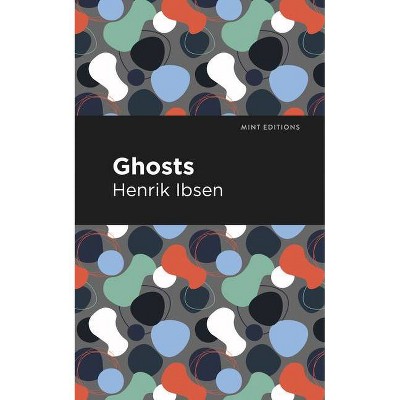 Ghosts - (Mint Editions) by  Henrik Ibsen (Paperback)