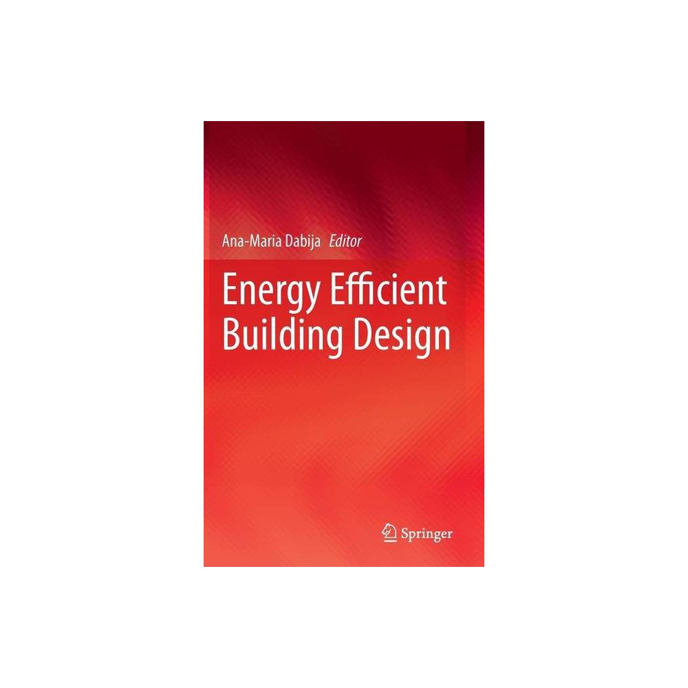 ISBN 9783030406707 product image for Energy Efficient Building Design - by Ana-Maria Dabija (Hardcover) | upcitemdb.com