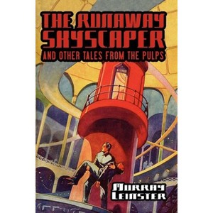The Runaway Skyscraper and Other Tales from the Pulps - (Wildside Classics) by  Murray Leinster (Paperback) - 1 of 1