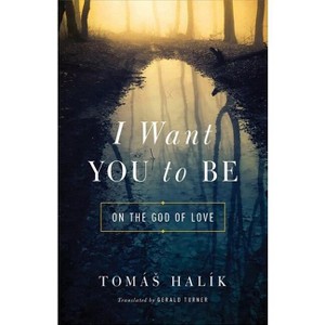 I Want You to Be - by Tomás Halík - 1 of 1