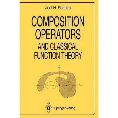 Composition Operators - by  Joel H Shapiro (Paperback)