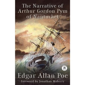 The Narrative of Arthur Gordon Pym of Nantucket - by  Edgar Allan Poe & Jonathan Maberry (Paperback) - 1 of 1