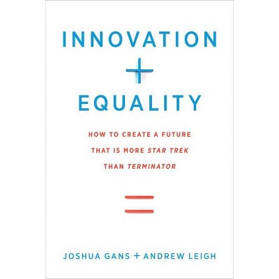 Innovation + Equality - (Mit Press) by  Joshua Gans & Andrew Leigh (Paperback)