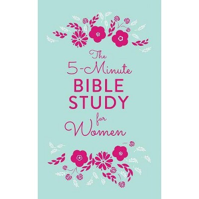 The Daily 5-minute Bible Study for Women: 365 Focused, Encouraging