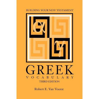 Building Your New Testament Greek Vocabulary, Third Edition - (Society of Biblical Literature Semeia Studies) 3rd Edition by  Robert E Van Voorst