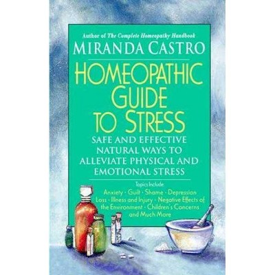 Homeopathic Guide to Stress - by  Miranda Castro (Paperback)