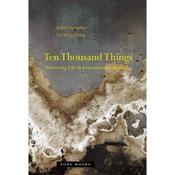 Ten Thousand Things - by  Judith Farquhar & Qicheng Zhang (Hardcover)