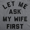 Mens Funny T Shirts Let Me Ask My Wife First Sarcastic Married Graphic Novelty Tee For Men - Crazy Dog Men's T Shirt - 2 of 4