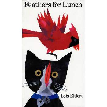 Feathers for Lunch - by Lois Ehlert