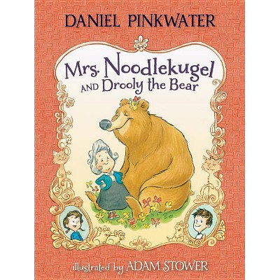 Mrs. Noodlekugel and Drooly the Bear - by  Daniel Manus Pinkwater (Paperback)