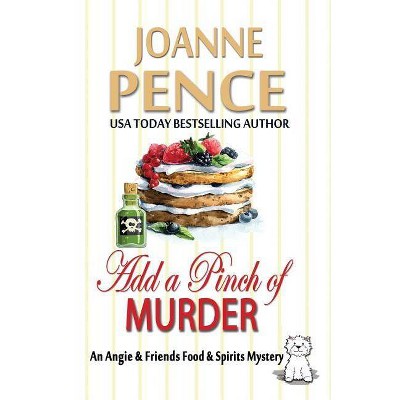 Add a Pinch of Murder - (Angie & Friends Food & Spirits Mysteries) by  Joanne Pence (Paperback)