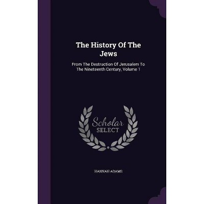 The History Of The Jews - by  Hannah Adams (Hardcover)