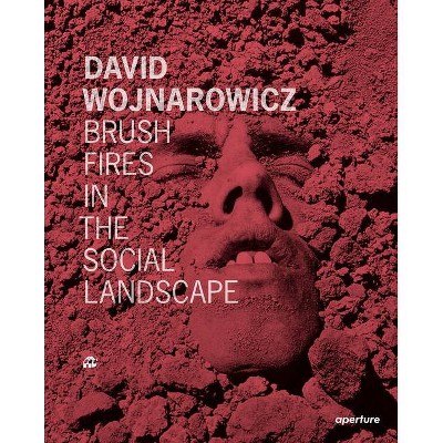 David Wojnarowicz: Brush Fires in the Social Landscape - (Hardcover)