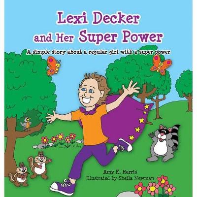 Lexi Decker and Her Super Power - by  Amy K Harris (Hardcover)