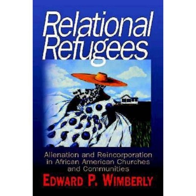 Relational Refugees - by  Edward P Wimberly (Paperback)