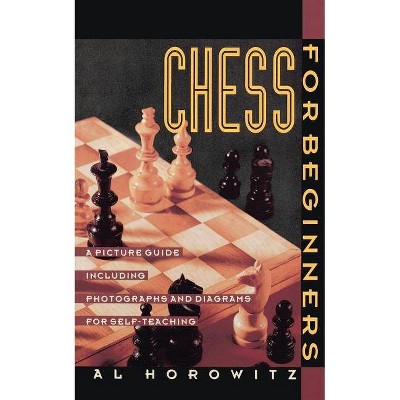 Chess for Beginners - by  Al Horowitz (Paperback)