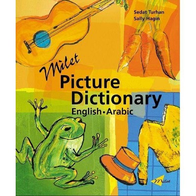 Milet Picture Dictionary (English-Arabic) - by  Sedat Turhan & Sally Hagin (Hardcover)