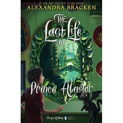 Prosper Redding the Last Life of Prince Alastor - (Prosper Redding, 2) by  Alexandra Bracken (Hardcover)