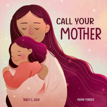 Call Your Mother - by  Tracy C Gold (Hardcover)