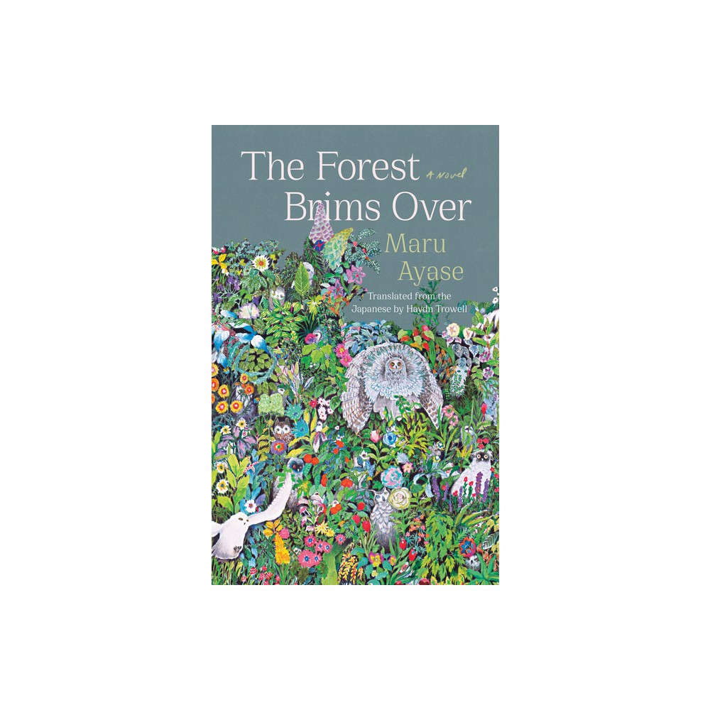 The Forest Brims Over - by Maru Ayase (Paperback)