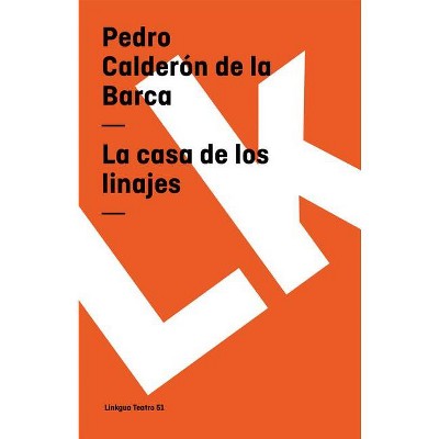 Casa de Los Linajes - (Teatro) by  Pedro Calderón de la Barca (Paperback)