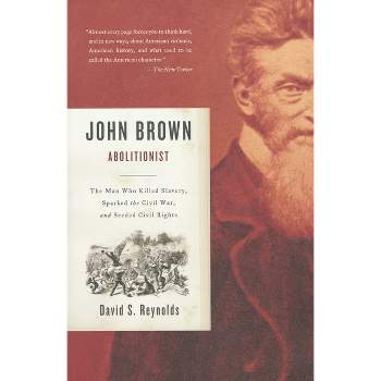 John Brown, Abolitionist - by  David S Reynolds (Paperback)