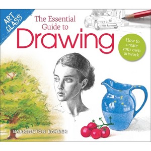 Art Class: The Essential Guide to Drawing - by  Barrington Barber (Paperback) - 1 of 1