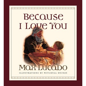 Because I Love You - by Max Lucado - 1 of 1