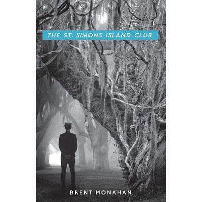 The St. Simons Island Club - (John Le Brun Novel) by  Brent Monahan (Paperback)