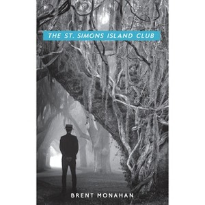 The St. Simons Island Club - (John Le Brun Novel) by  Brent Monahan (Paperback) - 1 of 1