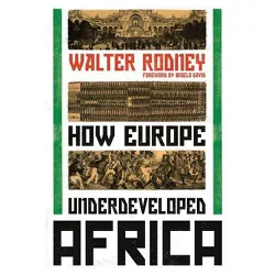 How Europe Underdeveloped Africa - by  Walter Rodney (Paperback)